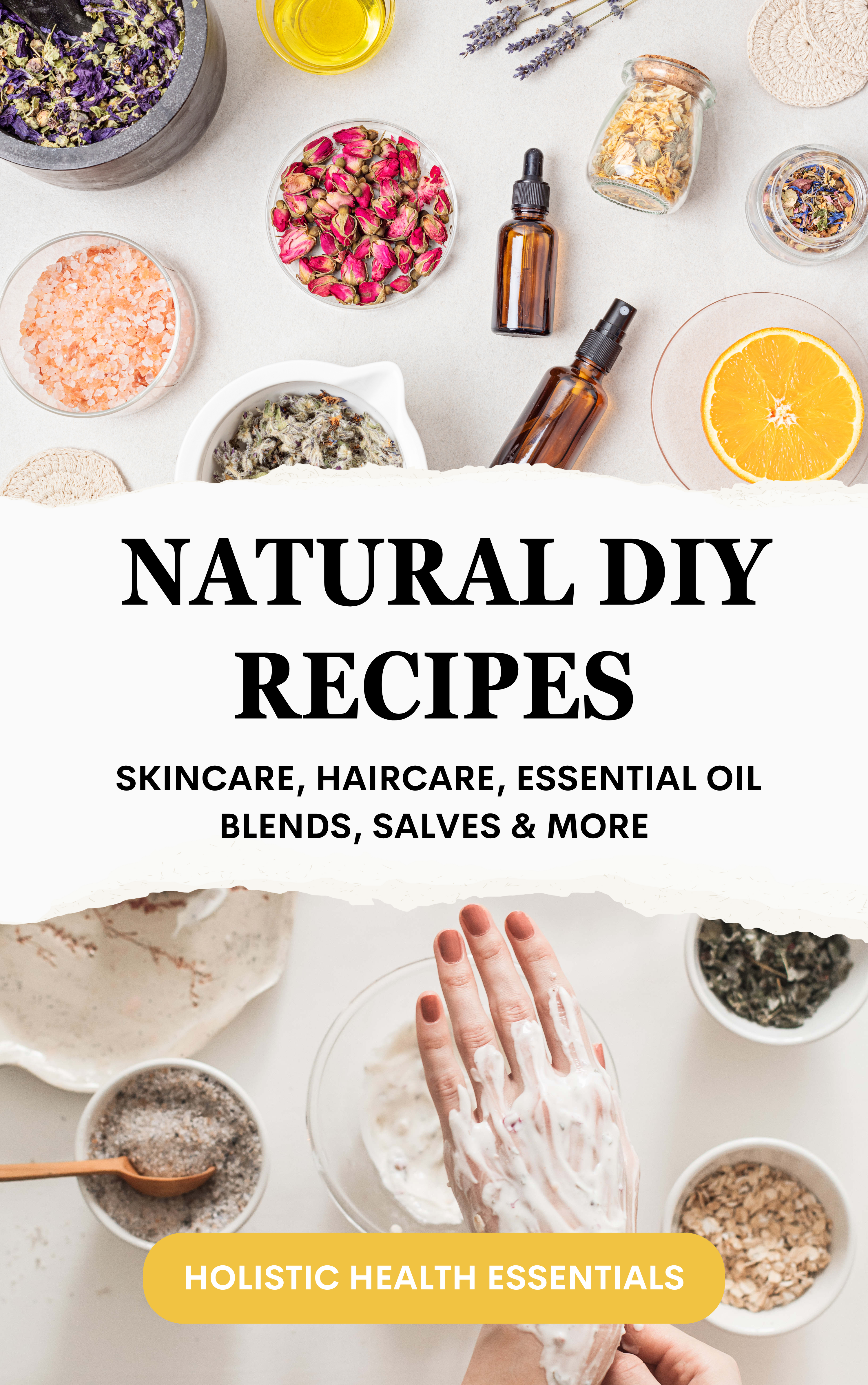 Recettes naturelles DIY : soins de la peau, soins capillaires et plus encore, livre électronique
